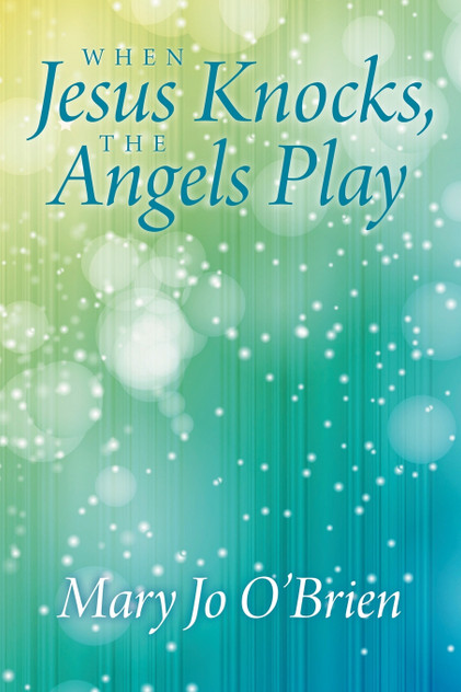 When Jesus Knocks, the Angels Play When Jesus Knocks, the Angels Play