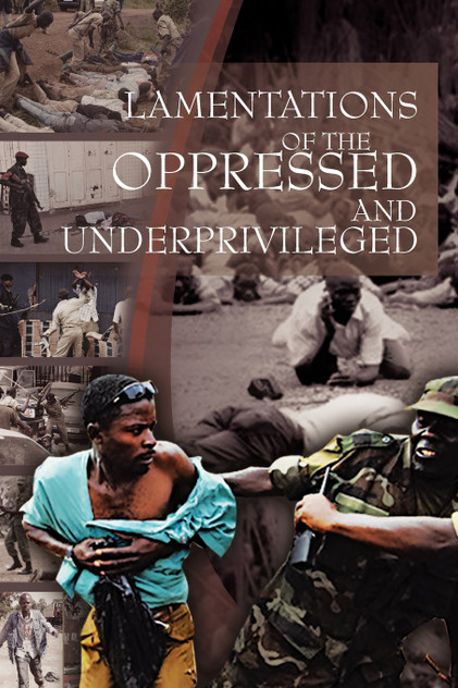 Lamentations of the Oppressed and Underprivileged Lamentations of the Oppressed and Underprivileged