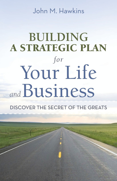 Building a Strategic Plan for Your Life and Business Building a Strategic Plan for Your Life and Business