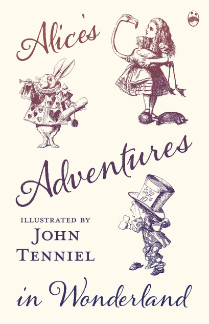 Alice's Adventures in Wonderland - Illustrated by John Tenniel Alice's Adventures in Wonderland - Illustrated by John Tenniel