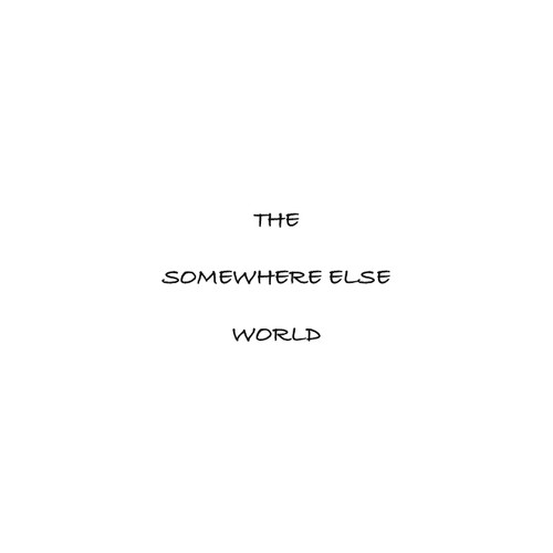The Somewhere Else World The Somewhere Else World