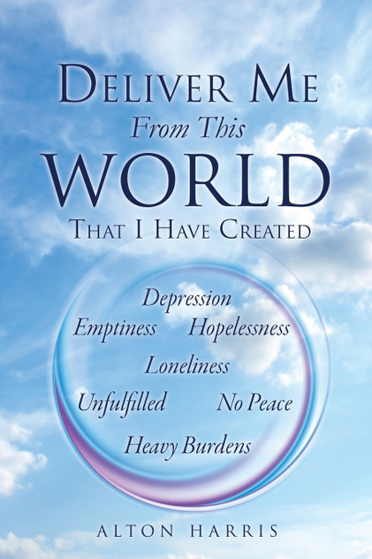 Deliver Me From This World That I Have Created Deliver Me From This World That I Have Created