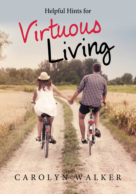 Helpful Hints for Virtuous Living Helpful Hints for Virtuous Living