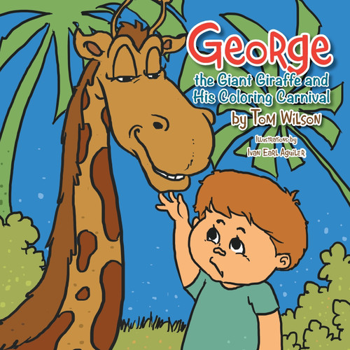 George the Giant Giraffe and His Coloring Carnival George the Giant Giraffe and His Coloring Carnival