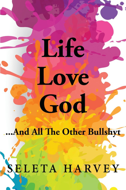 Life, Love, God ... And All The Other Bullshyt Life, Love, God ... And All The Other Bullshyt