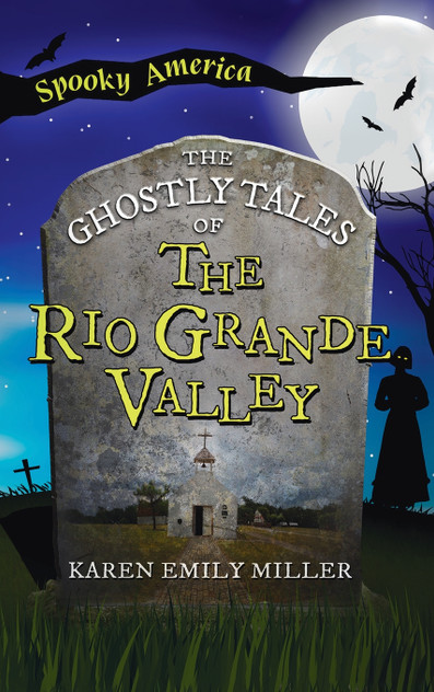 Ghostly Tales of the Rio Grande Valley Ghostly Tales of the Rio Grande Valley