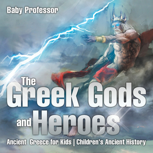 The Greek Gods and Heroes - Ancient Greece for Kids | Children's Ancient History The Greek Gods and Heroes - Ancient Greece for Kids | Children's Ancient History