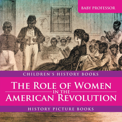 The Role of Women in the American Revolution - History Picture Books | Children's History Books The Role of Women in the American Revolution - History Picture Books | Children's History Books