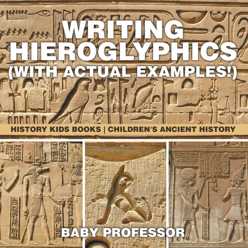 Writing Hieroglyphics (with Actual Examples!) Writing Hieroglyphics (with Actual Examples!)