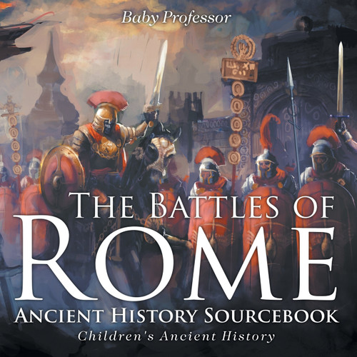 The Battles of Rome - Ancient History Sourcebook | Children's Ancient History The Battles of Rome - Ancient History Sourcebook | Children's Ancient History