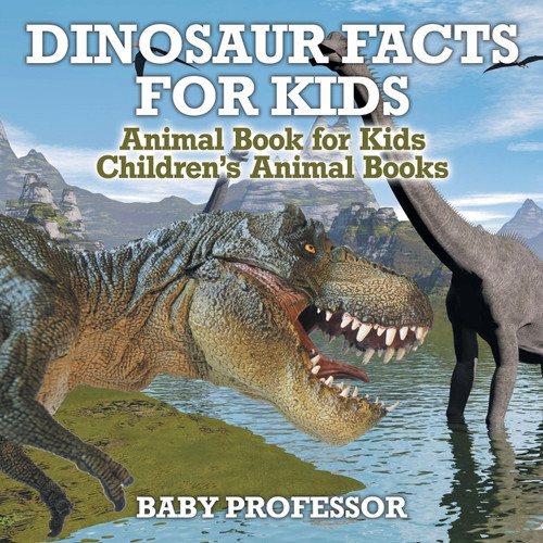 Dinosaur Facts for Kids - Animal Book for Kids | Children's Animal Books Dinosaur Facts for Kids - Animal Book for Kids | Children's Animal Books