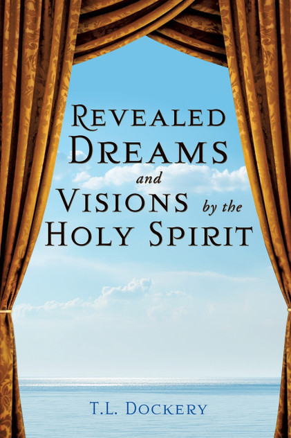 Revealed Dreams and Visions by the Holy Spirit Revealed Dreams and Visions by the Holy Spirit