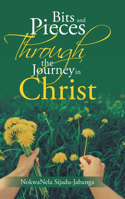 Bits and Pieces Through the Journey in Christ Bits and Pieces Through the Journey in Christ