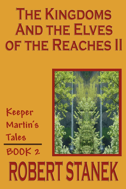 The Kingdoms and the Elves of the Reaches II (Keeper Martin's Tales, Book 2) The Kingdoms and the Elves of the Reaches II (Keeper Martin's Tales, Book 2)