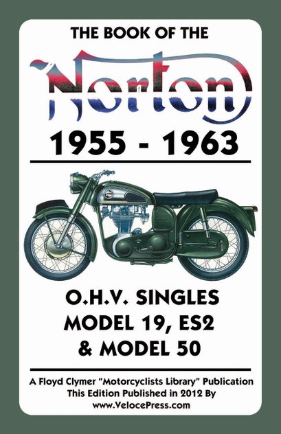 BOOK OF THE NORTON 1955-1963 O.H.V. SINGLES MODEL 19, ES2 & MODEL 50
