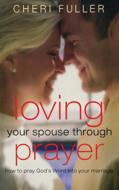 Loving Your Spouse Through Prayer Loving Your Spouse Through Prayer