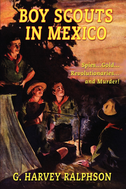 Boy Scouts in Mexico, or On Guard with Uncle Sam Boy Scouts in Mexico, or On Guard with Uncle Sam