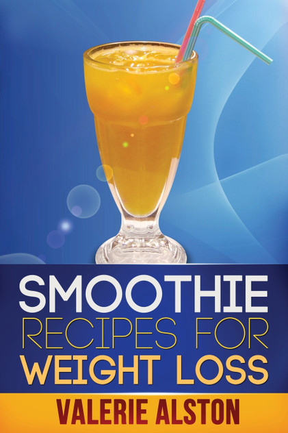Smoothie Recipes for Weight Loss Smoothie Recipes for Weight Loss
