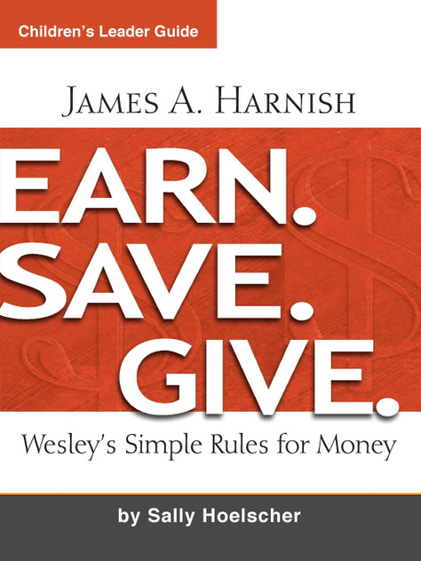 Earn. Save. Give. Children's Leader Guide Earn. Save. Give. Children's Leader Guide