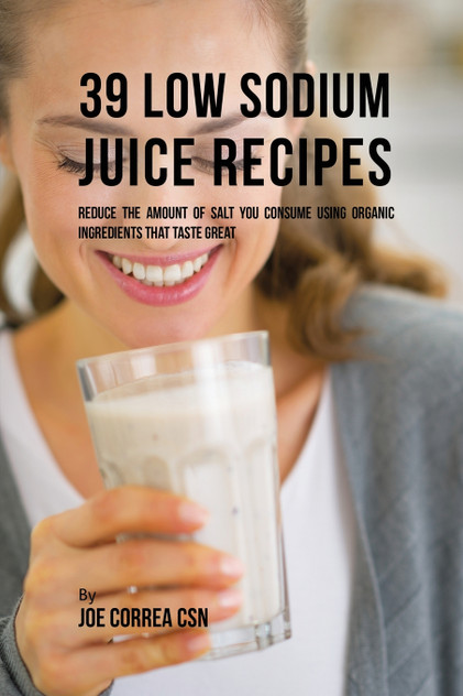 39 Low Sodium Juice Recipes 39 Low Sodium Juice Recipes