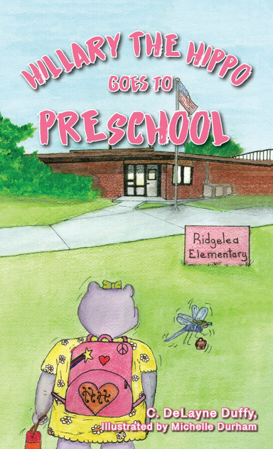 Hillary the Hippo Goes to Preschool Hillary the Hippo Goes to Preschool