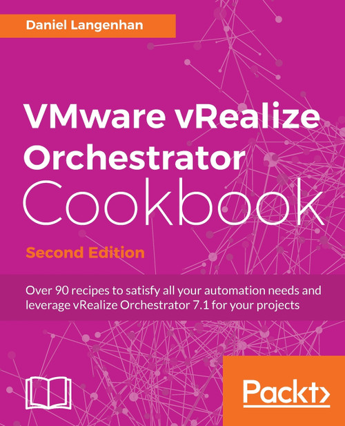 VMware vRealize Orchestrator Cookbook - Second Edition
