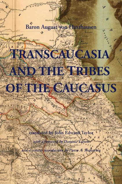 TRANSCAUCASIA AND THE TRIBES OF THE CAUCASUS TRANSCAUCASIA AND THE TRIBES OF THE CAUCASUS