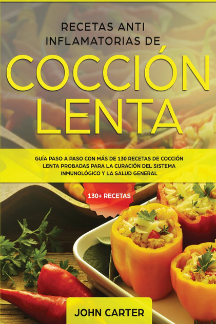 Recetas Anti Inflamatorias de Cocción Lenta Recetas Anti Inflamatorias de Cocción Lenta