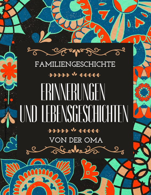 Erinnerungen und Lebensgeschichten von der Oma Erinnerungen und Lebensgeschichten von der Oma