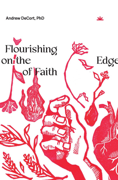 Flourishing on the Edge of Faith Flourishing on the Edge of Faith