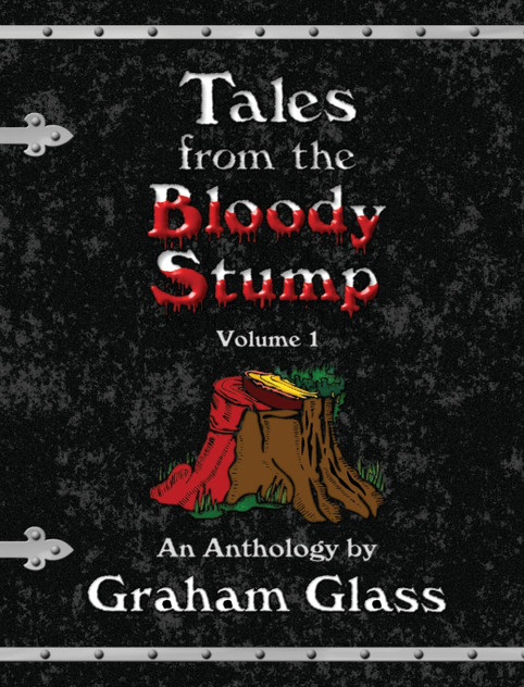 Tales from the Bloody Stump - Volume 1 Tales from the Bloody Stump - Volume 1