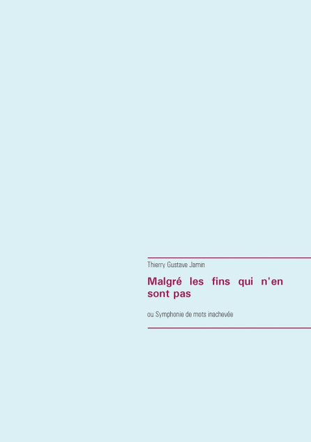 Malgré les fins qui n'en sont pas Malgré les fins qui n'en sont pas