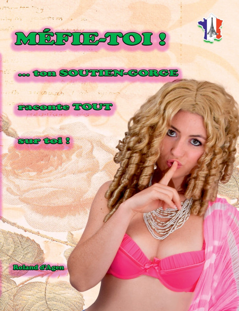 Mefie-toi, ... ton soutien-gorge raconte tout sur toi ! Mefie-toi, ... ton soutien-gorge raconte tout sur toi !