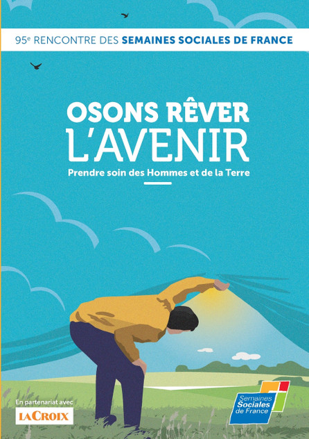 Osons rêver l'avenir, Prendre soin des Hommes et de la Terre