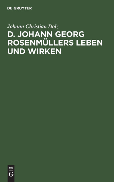 D. Johann Georg Rosenmüllers Leben und Wirken D. Johann Georg Rosenmüllers Leben und Wirken
