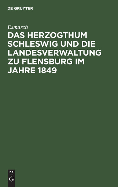 Das Herzogthum Schleswig und die Landesverwaltung zu Flensburg im Jahre 1849 Das Herzogthum Schleswig und die Landesverwaltung zu Flensburg im Jahre 1849