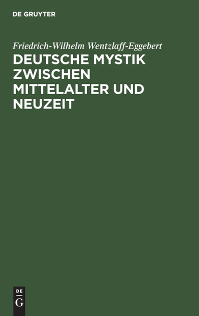 Deutsche Mystik zwischen Mittelalter und Neuzeit Deutsche Mystik zwischen Mittelalter und Neuzeit