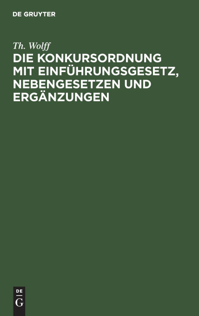Die Konkursordnung mit Einführungsgesetz, Nebengesetzen und Ergänzungen