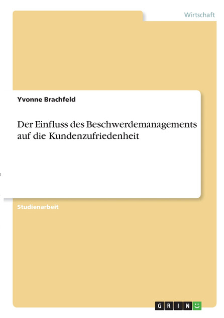 Der Einfluss des Beschwerdemanagements auf die Kundenzufriedenheit Der Einfluss des Beschwerdemanagements auf die Kundenzufriedenheit