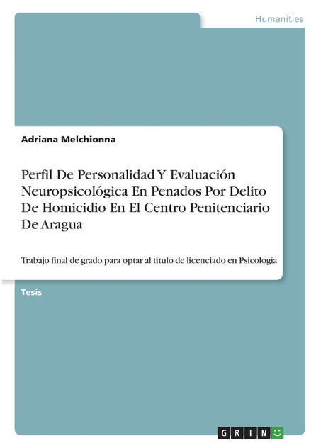 Perfil De Personalidad Y Evaluación Neuropsicológica En Penados Por Delito De Homicidio En El Centro Penitenciario De Aragua Perfil De Personalidad Y Evaluación Neuropsicológica En Penados Por Delito De Homicidio En El Centro Penitenciario De Aragua