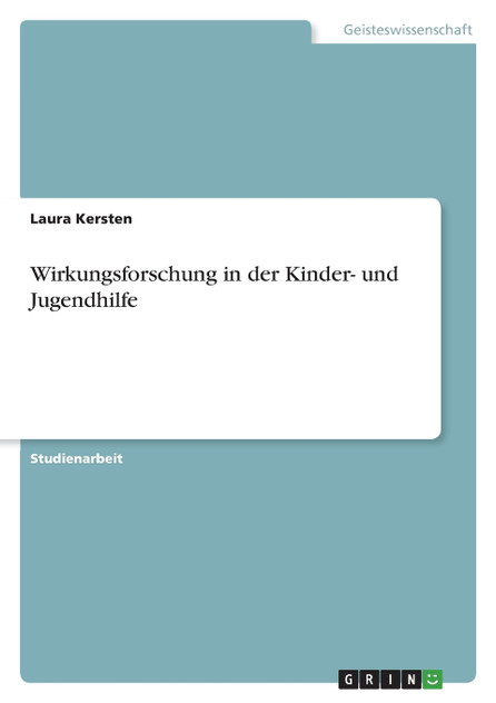 Wirkungsforschung in der Kinder- und Jugendhilfe Wirkungsforschung in der Kinder- und Jugendhilfe