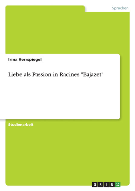Liebe als Passion in Racines "Bajazet"