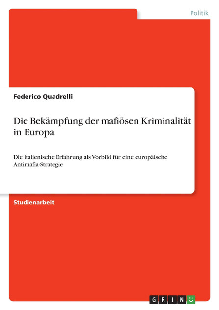 Die Bekämpfung der mafiösen Kriminalität in Europa Die Bekämpfung der mafiösen Kriminalität in Europa