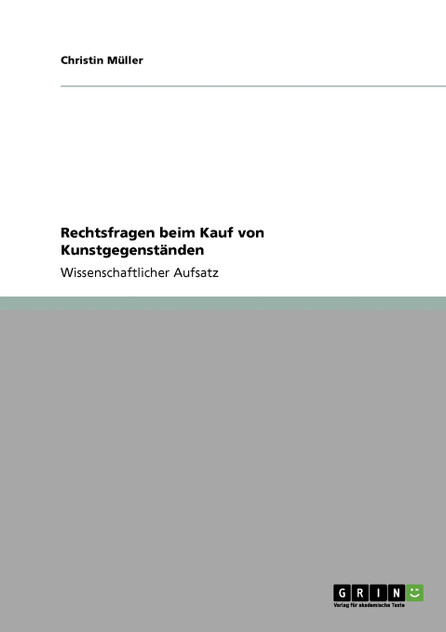 Rechtsfragen beim Kauf von Kunstgegenständen Rechtsfragen beim Kauf von Kunstgegenständen