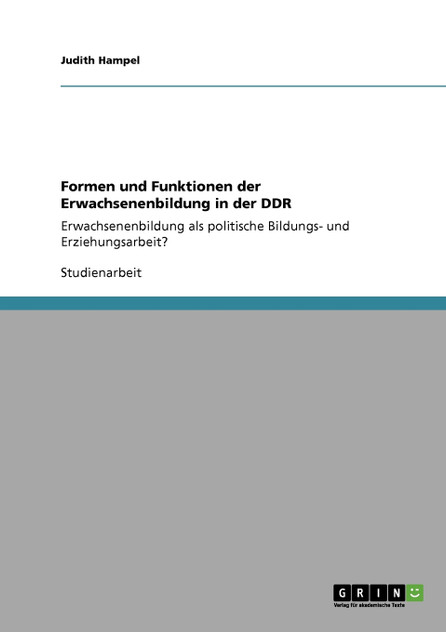 Formen und Funktionen der Erwachsenenbildung in der DDR Formen und Funktionen der Erwachsenenbildung in der DDR