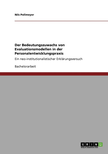 Der Bedeutungszuwachs von Evaluationsmodellen in der Personalentwicklungspraxis Der Bedeutungszuwachs von Evaluationsmodellen in der Personalentwicklungspraxis