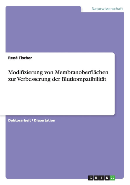 Modifizierung von Membranoberflächen zur Verbesserung der Blutkompatibilität Modifizierung von Membranoberflächen zur Verbesserung der Blutkompatibilität