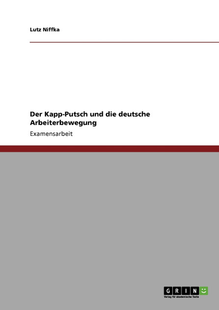 Der Kapp-Putsch und die deutsche Arbeiterbewegung Der Kapp-Putsch und die deutsche Arbeiterbewegung