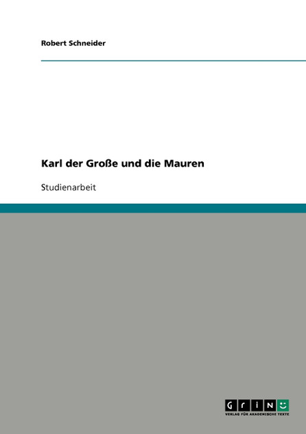 Karl der Große und die Mauren Karl der Große und die Mauren