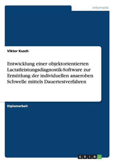 Entwicklung einer objektorientierten Lactatleistungsdiagnostik-Software zur Ermittlung der individuellen anaeroben Schwelle mittels Dauertestverfahren